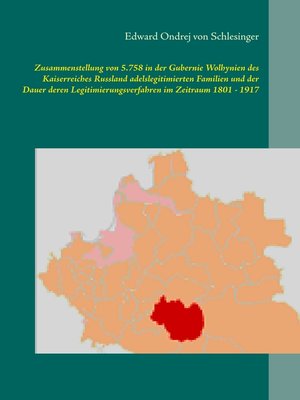 cover image of Zusammenstellung von 5.758 in der Gubernie Wolhynien des Kaiserreiches Russland adelslegitimierten Familien und der Dauer deren Legitimierungsverfahren im Zeitraum 1801--1917